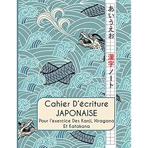 Cahier D’écriture Japonaise: Pour L’entrainement Des Kanji, Hiraganas Et Katakana – Fiches Genkouyoushi Pour L’exercice Du Japonais