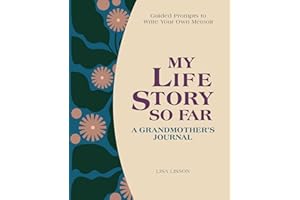 My Life Story So Far: A Grandmother's Journal: Guided Prompts to Write Your Own Memoir
