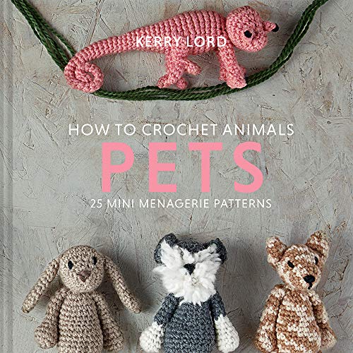 How to Crochet Animals: Pets (Edward’s Menagerie, 8)