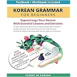Korean Grammar for Beginners Textbook + Workbook Included: Supercharge Your Korean With Essential Lessons and Exercises (Lear