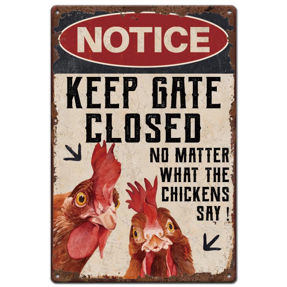 SUPERDANT Chicken Coop Metal Signs Notice Keep Gate Closed Tin Signs No Matter What The Chickens Say Funny Signs Wll Plaques Kitchen Wall Art Poster for Man Cave Garden Farm Vintage Decor