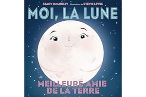 Moi, la Lune: Meilleure amie de la Terre