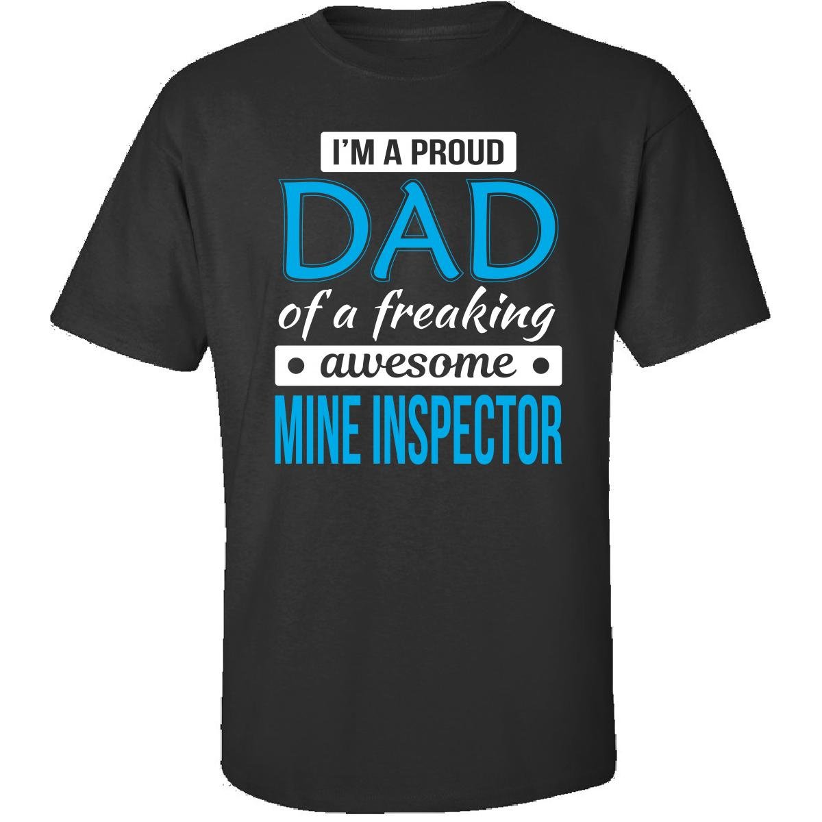 Proud Dad Of Freaking Awesome Mine Inspector Father's Day Adul T Shirt