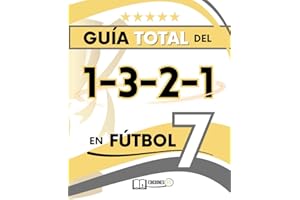 La GUÍA TOTAL del 1-3-2-1 en Fútbol 7: Para entrenadores que buscan ORDEN, EQUILIBRIO Y ATAQUE EFECTIVO (Spanish Edition)