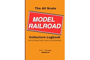 The All Scale Model Railroad Collectors Logbook: For locomotives, cars, and accessories. A 6"x9" 120-page journal for your HO, N, O, Z, TT, OO, S, G, ... insurance, appraisal, and valuation purposes.