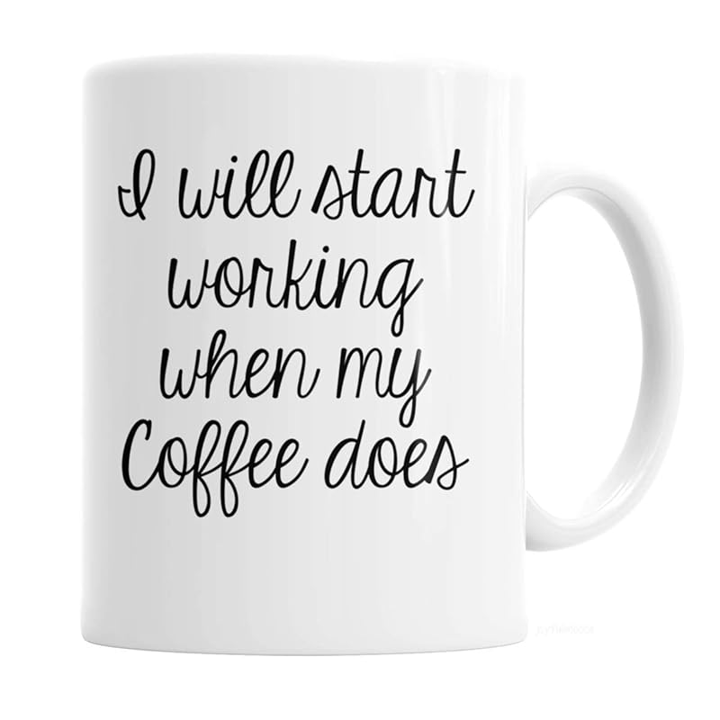 I will start working when my Coffee does Mug Funny Gift