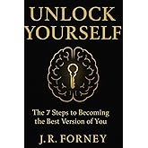 UNLOCK YOURSELF: The 7 Steps to Unlocking Your True Potential