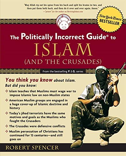 The Politically Incorrect Guide to Islam (And the Crusades) (The Politically Incorrect Guides)