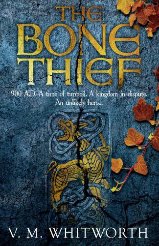 Amazon The Bone Thief 900 A D A Time Of Turmoil A Kingdom In Dispute An Unlikely Hero Wulfgar Whitworth V M Action Adventure