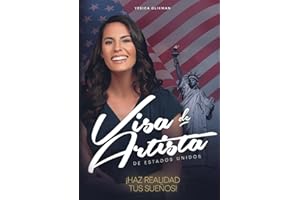 Visa de Artista de Estados unidos: Haz realidad tus sueños! (Spanish Edition)