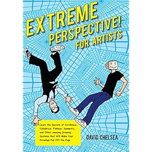 Extreme Perspective! For Artists: Learn the Secrets of Curvilinear, Cylindrical, Fisheye, Isometric, and Other Amazing Drawing Systems that Will Make Your Drawings Pop Off the Page