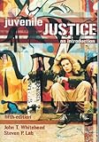 Juvenile Justice : An Introduction, Whitehead, John T. and Lab, Steven P., 1593453183