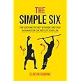 The Simple Six: The Easy Way to Get in Shape and Stay in Shape for the Rest of your Life