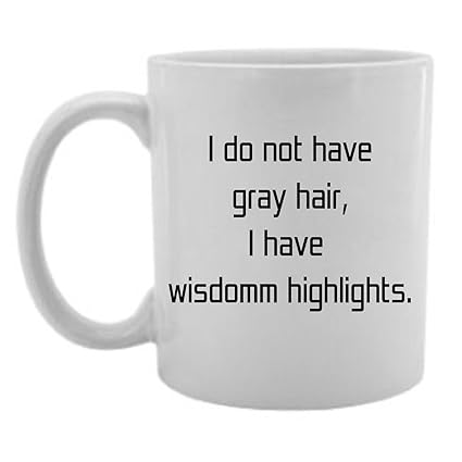 Amazon Com Gifts By Lulee Llc I Do Not Have Gray Hair I Have