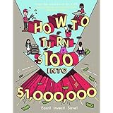 How To Turn $100 Into $1,000,000: Earn! Invest! Save! (Turtleback School & Library Binding Edition)