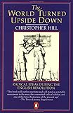 The World Turned Upside Down: Radical Ideas During the English Revolution (Penguin History)