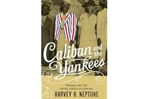Caliban and the Yankees: Trinidad and the United States Occupation