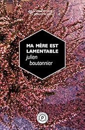 Ma mère est lamentable