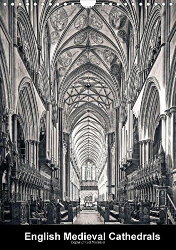 English Medieval Cathedrals 2015: The medieval cathedrals, one of the greatest achievements of Engli by 