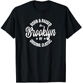 Born and Raised in Brooklyn T-Shirt Tees for Men Women NYC New York Hometown Pride Shirt