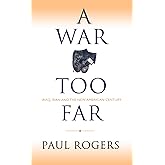 A War Too Far : Iraq, Iran and the New American Century