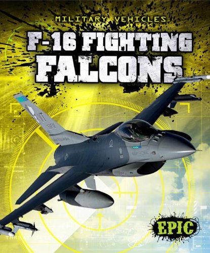 F-16 Fighting Falcons (Epic Books: Military Vehicles)
