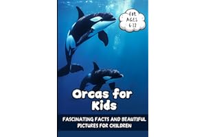 Orcas for Kids: Fascinating Facts and Beautiful Pictures for Children Ages 6-12