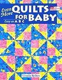 By Ursula Reikes - Even More Quilts for Baby (5/31/08)