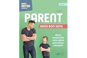Parent gros bon sens 4e édition: Mieux comprendre votre enfant pour mieux intervenir (French Edition)