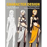 CHARACTER DESIGN Sketchbook: A notebook for artists, animators, and illustrators | 60 Male and Female Figure Templates for rapid Concept Art, Cosplay & Character Development