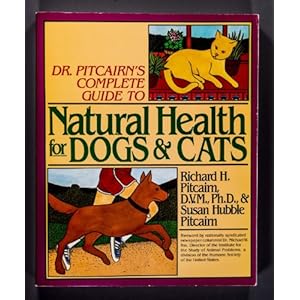 Dr. Pitcairn's Complete Guide to Natural Health for Dogs and Cats