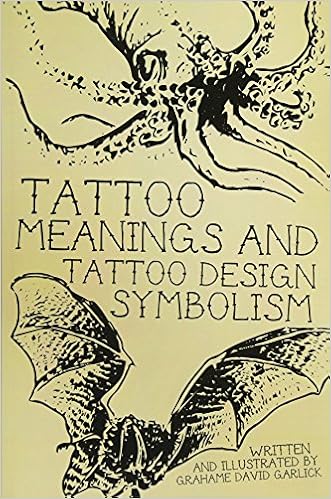 Tattoo Meanings & Tattoo Design Symbolism, by Grahame David Garlick Tattoo Meanings & Tattoo Design Symbolism, by Grahame David Garlick