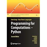 Programming for Computations - Python: A Gentle Introduction to Numerical Simulations with Python 3.6 (Texts in Computational Science and Engineering, 15)