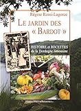 Image de Le Jardin des « Bardot » : Histoire et recettes de la Dordogne limousine