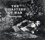 Front cover for the book The disasters of war by Francisco Goya