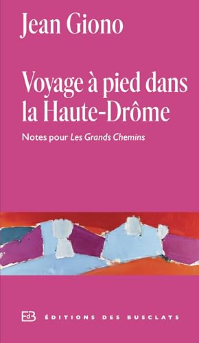 Voyage à pied dans la Haute-Drôme: notes pour Les grands chemins: annexe I au Journal