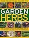 The Practical Guide to Garden Herbs: How to identify, choose and grow herbs with an A-Z directory and more than 730 photographs by 