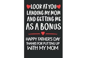 Bonus Dad gifts : Look At You Landing My Mom And Getting At Me As A Bonus Funny Personalized Notebook Journal for Father's Da
