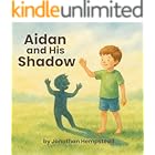 Aidan and His Shadow: A Heartwarming Children’s Book About Friendship, Imagination, and Light