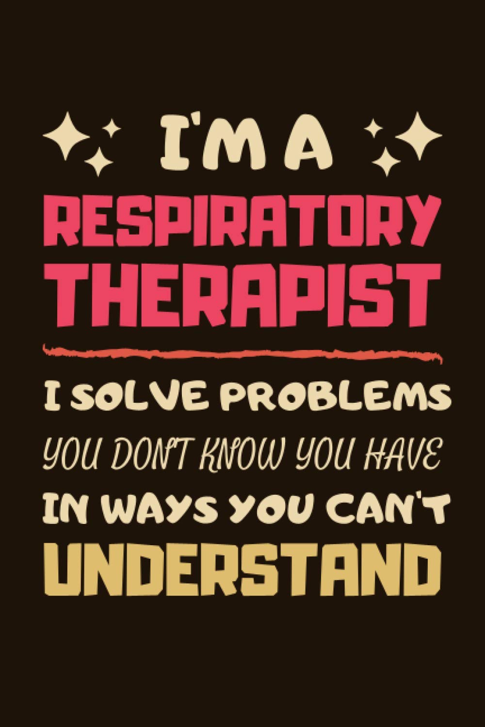 Respiratory Therapist Gifts: Lined Notebook Journal Paper Blank, a Funny Gift for Respiratory Therapist to Write in (Volume 1)