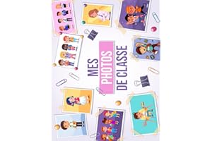 Mes Photos De Classe: Mon album de photos de classe et souvenirs d’école | Grand format A4