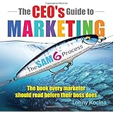 The CEO's Guide to Marketing: The Book Every Marketer Should Read Before Their Boss Does