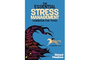 The Essential Stress Management Handbook for Teens: A Teen’s Guide to Mastering Natural Techniques to Stress Less, Accomplish More and Live a ... ... Skills Workbooks and Handbooks for Teens)