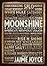 Moonshine: A Cultural History of America's Infamous Liquor