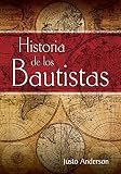 Historia de los Bautistas (Spanish Edition) by
