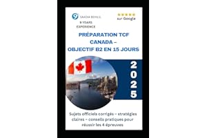 Préparation TCF Canada – Objectif B2 en 15 jours : Sujets officiels corrigés, stratégies et conseils pour réussir les 4 épreu
