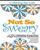 Coloring for Life: Not So Sweary: A 
