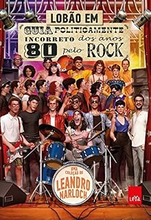Livro Guia Politicamente Incorreto dos Anos 80 pelo Rock