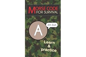 Morse Code For Survival: Learn Morse Code Everywhere, Letters And Numbers