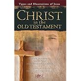 Christ in the Old Testament: Types and Illustrations of Jesus